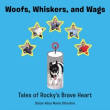 Woofs, Whiskers, and Wags : Tales of Rocky's Brave Heart