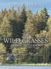 The Wild Grasses : Hidden Truth Poems