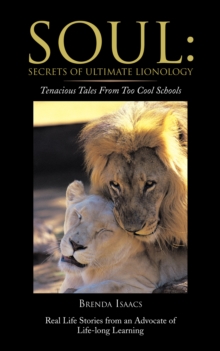 Soul: Secrets of Ultimate Lionology : Tenacious Tales from Too Cool Schools