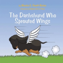 The Dachshund Who Sprouted Wings