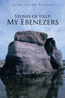 Stones of Help: My Ebenezers