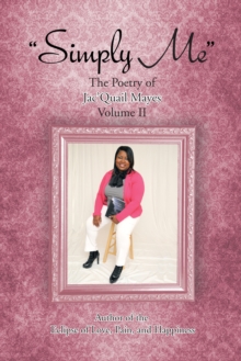 "Simply Me" : The Poetry of Jac'quail Mayes  Volume Ii