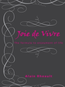 Joie De  Vivre : The Formula to  Enjoyment of Life