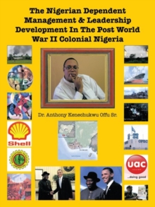 The Nigerian Dependent Management & Leadership Development in the Post World War Ii Colonial Nigeria