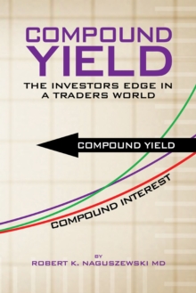 Compound Yield : The Investors Edge in a Traders World