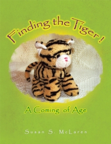 Finding the Tiger : A Coming of Age