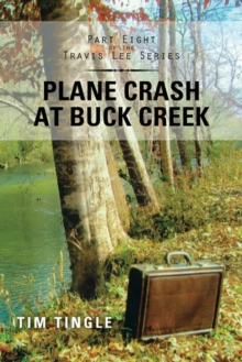 Plane Crash at Buck Creek : Part Eight of the Travis Lee Series