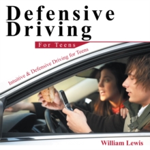 Defensive Driving for Teens : Intuitive & Defensive Driving for Teens