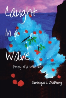 Caught in a Wave : Poetry of a Hectic Life