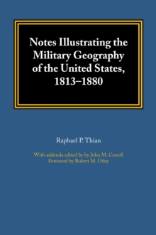 Notes Illustrating the Military Geography of the United States, 1813-1880