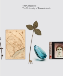The Collections : The University of Texas at Austin, Hardback Book The Collections : The University of Texas at Austin, Hardback Book