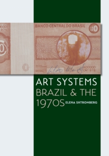 Art Systems : Brazil and the 1970s, Paperback / softback Book Art Systems : Brazil and the 1970s, Paperback / softback Book