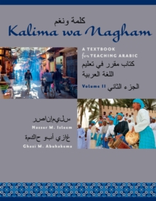 Kalima wa Nagham : A Textbook for Teaching Arabic, Volume 2, Paperback / softback Book Kalima wa Nagham : A Textbook for Teaching Arabic, Volume 2, Paperback / softback Book