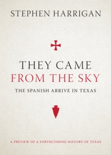 They Came from the Sky : The Spanish Arrive in Texas, Hardback Book They Came from the Sky : The Spanish Arrive in Texas, Hardback Book