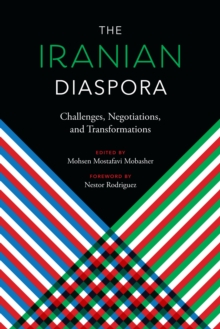 The Iranian Diaspora : Challenges, Negotiations, and Transformations