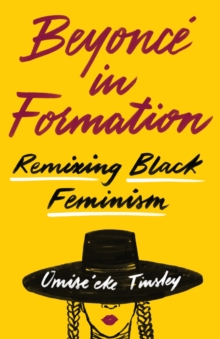 Beyonce in Formation : Remixing Black Feminism