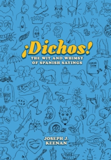 Dichos! The Wit and Whimsy of Spanish Sayings