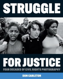Struggle for Justice : Four Decades of Civil Rights Photography, Hardback Book Struggle for Justice : Four Decades of Civil Rights Photography, Hardback Book