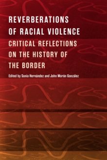 Reverberations of Racial Violence : Critical Reflections on the History of the Border