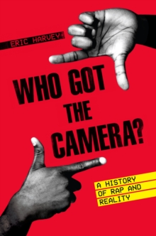 Who Got the Camera? : A History of Rap and Reality