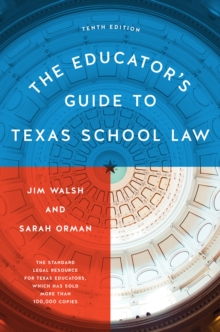 The Educators Guide to Texas School Law : Tenth Edition