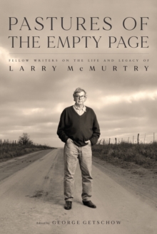 Pastures of the Empty Page : Fellow Writers on the Life and Legacy of Larry McMurtry