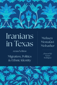 Iranians in Texas : Migration, Politics, and Ethnic Identity