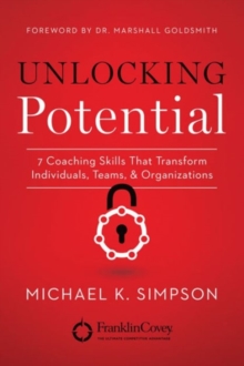 Unlocking Potential : 7 Coaching Skills That Transform Individuals, Teams, and Organizations, Paperback / softback Book Unlocking Potential : 7 Coaching Skills That Transform Individuals, Teams, and Organizations, Paperback / softback Book