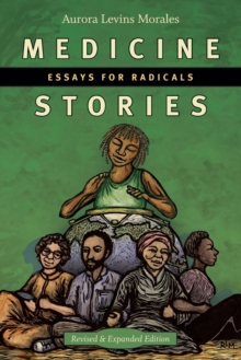 Medicine Stories : Essays for Radicals