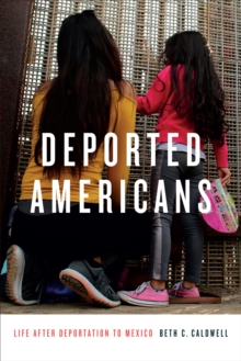 Deported Americans : Life after Deportation to Mexico