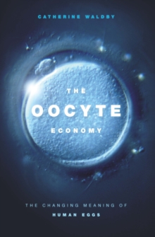 The Oocyte Economy : The Changing Meaning of Human Eggs