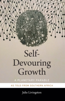 Self-Devouring Growth : A Planetary Parable as Told from Southern Africa