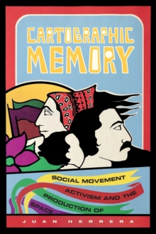 Cartographic Memory : Social Movement Activism and the Production of Space