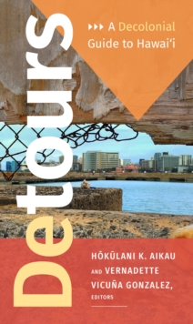 Detours : A Decolonial Guide to Hawai'i