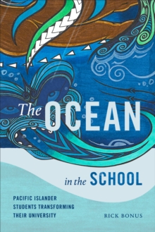 The Ocean in the School : Pacific Islander Students Transforming Their University