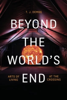 Beyond the World's End : Arts of Living at the Crossing