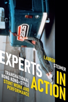 Experts in Action : Transnational Hong Kong-Style Stunt Work and Performance