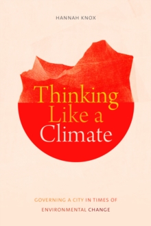 Thinking Like a Climate : Governing a City in Times of Environmental Change