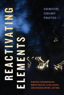 Reactivating Elements : Chemistry, Ecology, Practice