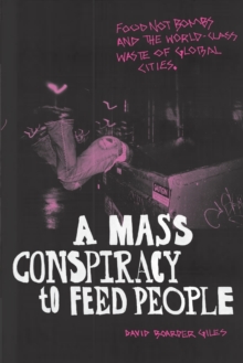 A Mass Conspiracy to Feed People : Food Not Bombs and the World-Class Waste of Global Cities