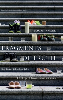 Fragments of Truth : Residential Schools and the Challenge of Reconciliation in Canada