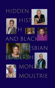 Hidden Histories : Faith and Black Lesbian Leadership