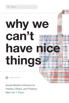 Why We Can't Have Nice Things : Social Medias Influence on Fashion, Ethics, and Property