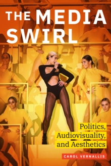 The Media Swirl : Politics, Audiovisuality, and Aesthetics