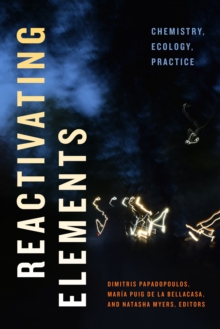 Reactivating Elements : Chemistry, Ecology, Practice