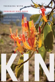 Kin : Thinking with Deborah Bird Rose