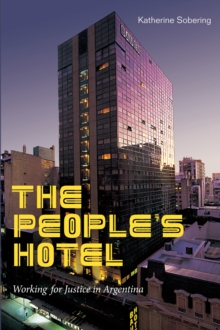 The People's Hotel : Working for Justice in Argentina