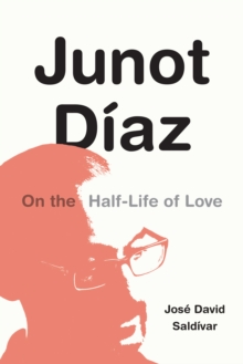 Junot Diaz : On the Half-Life of Love