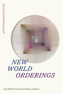 New World Orderings : China and the Global South