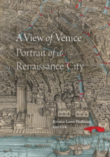 A View of Venice : Portrait of a Renaissance City